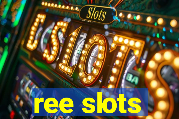 ree slots